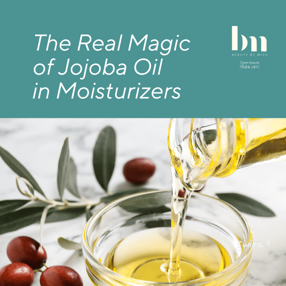 The Real Magic of Jojoba Oil in Moisturizers